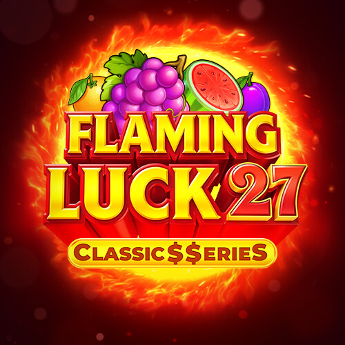 Flaming Luck 27: Classic$$erieS